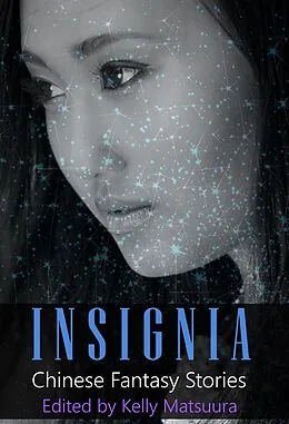 E-Book (epub) Insignia: Chinese Fantasy Stories von Kelly Matsuura
