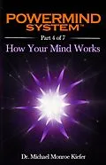 E-Book (epub) Powermind System Life Guide to Success | Ebook Multi-Part Edition | Part 4 of 7 von Michael Monroe Kiefer