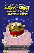 E-Book (epub) Sugar The Robot And The Race To Save The Earth (The Roboteers, #1) von Ryan Cartwright