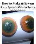 E-Book (epub) How to Make Halloween Scary Eyeballs Gelatin Recipe von Kathy Suchy Richards