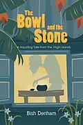 E-Book (epub) The Bowl and the Stone: A Haunting Tale from the Virgin Islands von Bish Denham