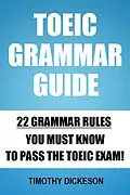 E-Book (epub) TOEIC Grammar Guide - 22 Grammar Rules You Must Know To Pass The TOEIC Exam! von Timothy Dickeson