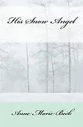 E-Book (epub) His Snow Angel (Cowboys of the Northwest, #5) von Anne Marie Beck