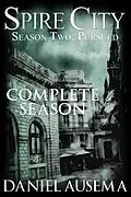 E-Book (epub) Spire City, Season Two: Pursued von Daniel Ausema