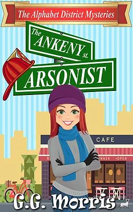 E-Book (epub) The Ankeny Arsonist (The Alphabet District Mysteries, #1) von G. G. Morris