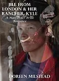 E-Book (epub) Jill From London & Her Rancher, Kyle: A Mail Order Bride Romance von Doreen Milstead