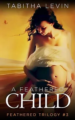 E-Book (epub) A Feathered Child von Tabitha Levin