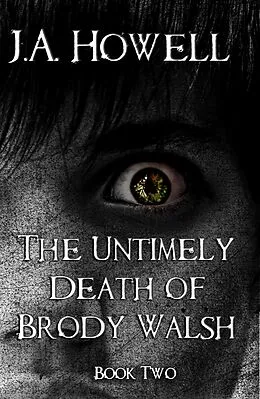 E-Book (epub) The Untimely Death of Brody Walsh (#2, The Possess Saga) von J. A. Howell