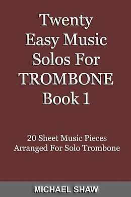 eBook (epub) Twenty Easy Music Solos For Trombone Book 1 (Brass Solo's Sheet Music, #5) de Michael Shaw