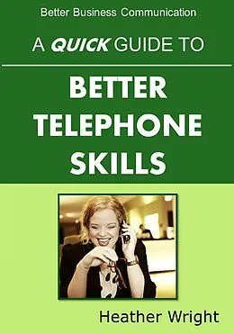 E-Book (epub) A Quick Guide to Better Telephone Skills von Heather Wright