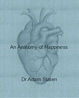 E-Book (epub) An Anatomy of Happiness von Adam Staten