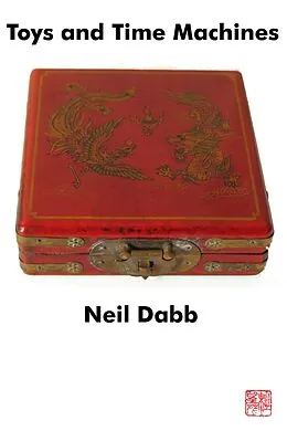 E-Book (epub) Toys and Time Machines (Time Ships, #1) von Neil Dabb