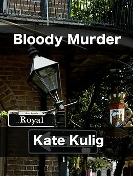 E-Book (epub) Bloody Murder (Bloody Murder Mysteries, #1) von Kate Kulig