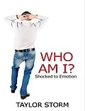 E-Book (epub) Who Am I? Shocked to Emotion von Taylor Storm