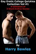 E-Book (epub) Gay Erotic College Quickies Collection - Vol #1 von Harry Bawles