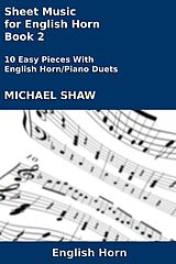 eBook (epub) Sheet Music for English Horn - Book 2 (Woodwind And Piano Duets Sheet Music, #10) de Michael Shaw