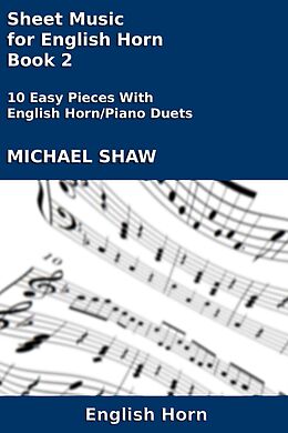 eBook (epub) Sheet Music for English Horn - Book 2 (Woodwind And Piano Duets Sheet Music, #10) de Michael Shaw