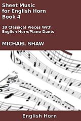 eBook (epub) Sheet Music for English Horn - Book 4 (Woodwind And Piano Duets Sheet Music, #12) de Michael Shaw