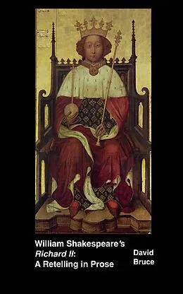 E-Book (epub) William Shakespeare's &quote;Richard II&quote;: A Retelling in Prose von David Bruce