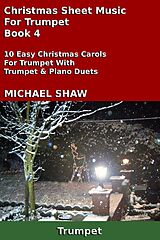 eBook (epub) Christmas Sheet Music For Trumpet - Book 4 de Michael Shaw