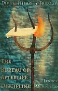 E-Book (epub) The Bureau Of Afterlife Discipline {The Divine Hilarity Trilogy - Book One} von Lennox Mumpsfield
