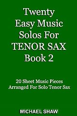 eBook (epub) Twenty Easy Music Solos For Tenor Sax Book 2 (Woodwind Solo's Sheet Music, #14) de Michael Shaw