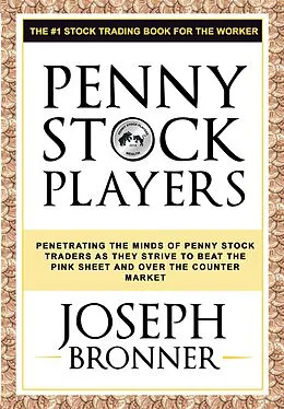 E-Book (epub) Penny Stock Players: Penetrating the minds of underground penny stock traders as they strive to beat the pink sheet and over the counter market von Joseph Bronner