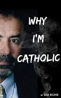 E-Book (epub) Why I'm Catholic von Tim Rohr