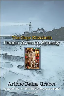 E-Book (epub) The Cape Elizabeth Ocean Avenue Society (A Plane Tree in Provence, #2) von Arlene Rains Graber