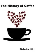 E-Book (epub) The History of Coffee von Stefanina Hill