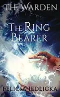 E-Book (epub) The Ring Bearer (The Warden, #6) von Felicia Jedlicka