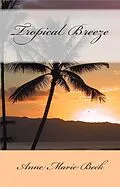 E-Book (epub) Tropical Breeze (Tropical Escape, #2) von Anne Marie Beck