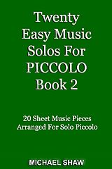 eBook (epub) Twenty Easy Music Solos For Piccolo Book 2 (Woodwind Solo's Sheet Music, #12) de Michael Shaw