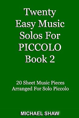 eBook (epub) Twenty Easy Music Solos For Piccolo Book 2 (Woodwind Solo's Sheet Music, #12) de Michael Shaw