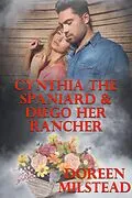 E-Book (epub) Cynthia The Spaniard & Diego Her Rancher von Doreen Milstead