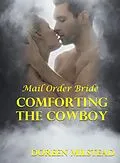 E-Book (epub) Comforting The Cowboy: Mail Order Bride von Doreen Milstead
