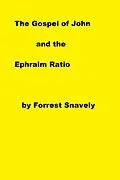 E-Book (epub) The Gospel of John and the Ephraim Ratio von Forrest Snavely