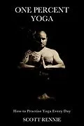 E-Book (epub) One Percent Yoga: How to Practise Yoga Every Day von Scott Rennie