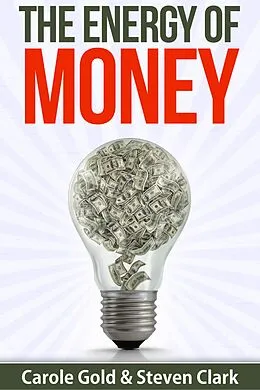 E-Book (epub) The Energy of Money von Carole Gold, Steven Clark