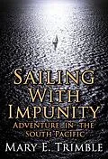 E-Book (epub) Sailing with Impunity: Adventure in the South Pacific von Mary E Trimble