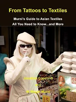 E-Book (epub) From Tattoos to Textiles, Murni's Guide to Asian Textiles, All You Need to Know...And More von Murni