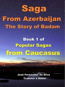 E-Book (epub) Saga From Azerbaijan (Popular Sagas from Caucasus, #1) von Jose Fernandes Da Silva
