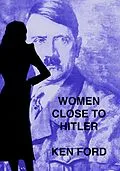 E-Book (epub) Women Close To Hitler von Ken Ford