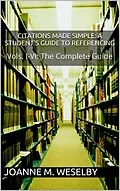 E-Book (epub) Citations Made Simple: A Student's Guide to Easy Referencing, The Complete Guide von Joanne M. Weselby