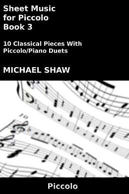 eBook (epub) Sheet Music for Piccolo - Book 3 (Woodwind And Piano Duets Sheet Music, #23) de Michael Shaw