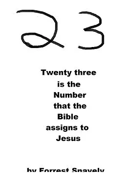 E-Book (epub) Twenty-Three is the Number that the Bible Assigns to Jesus von Forrest Snavely