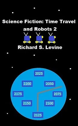 E-Book (epub) Science Fiction: Time Travel and Robots 2 von Richard S. Levine