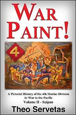 E-Book (epub) War Paint ! A Pictorial History of the 4th Marine Division at War in the Pacific. Volume II - Saipan von Theo Servetas