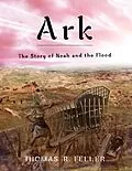 E-Book (epub) Ark: The Story of Noah and the Flood von Thomas R. Feller