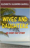 E-Book (epub) Wives and Daughters von Elizabeth Cleghorn Gaskell